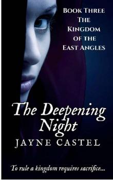 The Deepening Night (The Kingdom of the East Angles Book 3) Read online