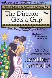 The Director Gets a Grip: Moonchuckle Bay Romantic Comedy #3 Read online