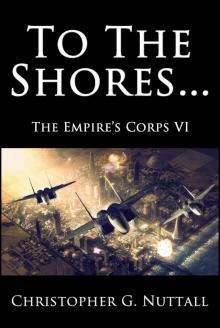 The Empire's Corps: Book 06 - To The Shores...