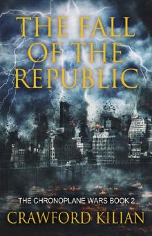 The Fall of the Republic (The Chronoplane Wars Book 2) Read online