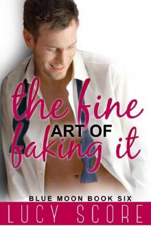 The Fine Art of Faking It: A Small Town Love Story (Blue Moon Book 6) Read online
