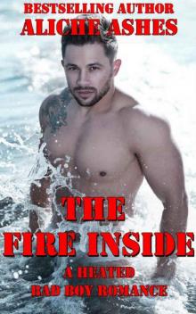 The Fire Inside: A Heated Bad Boy Romance