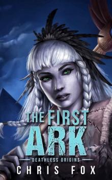 The First Ark: Deathless Prequel Read online