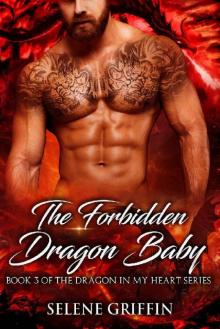 The Forbidden Dragon Baby: A Paranormal Shifter Romance (Dragon In My Heart Series Book 3) Read online