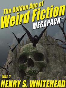The Golden Age of Weird Fiction MEGAPACK™, Vol. 1: Henry S. Whitehead