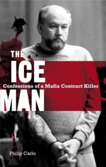 The Ice Man: Confessions of a Mafia Contract Killer Read online