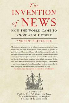 The Invention of News: How the World Came to Know About Itself Read online