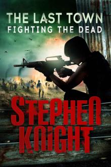 The Last Town (Book 4): Fighting the Dead Read online