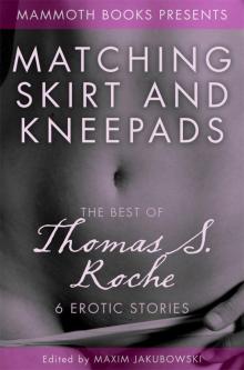 The Mammoth Book of Erotica presents The Best of Thomas S. Roche Read online