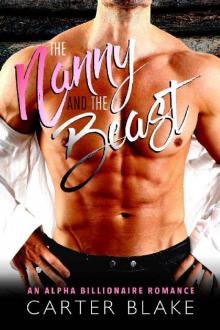 The Nanny and the Beast: An Alpha Billionaire Romance Read online