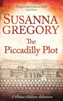 The Piccadilly Plot: Chaloner's Seventh Exploit in Restoration London (The Exploits of Thomas Chaloner) Read online