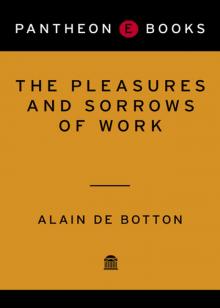 The Pleasures and Sorrows of Work Read online