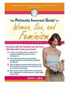 The Politically Incorrect Guide to Women, Sex, and Feminism Read online