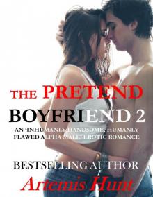 The Pretend Boyfriend 2 (Inhumanly Handsome, Humanly Flawed Alpha Male Erotic Romance)