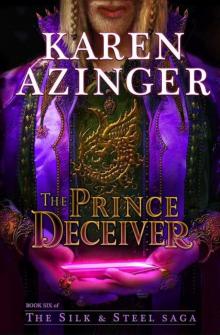 The Prince Deceiver (The Silk & Steel Saga Book 6) Read online