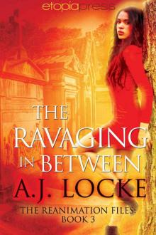The Ravaging in Between (The Reanimation Files Book 3) Read online