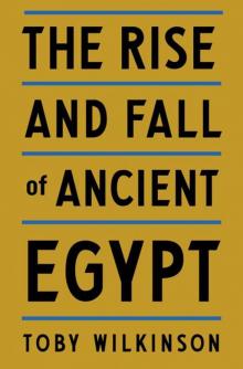 The Rise and Fall of Ancient Egypt Read online