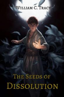 The Seeds of Dissolution (Dissolution Cycle Book 1) Read online