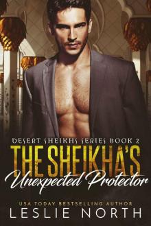 The Sheikha’s Unexpected Protector: Desert Sheikhs Book Two