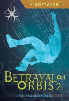 The Softwire: Betrayal on Orbis 2 Read online