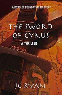 The Sword of Cyrus: A Thriller (A Rossler Foundation Mystery Book 4) Read online
