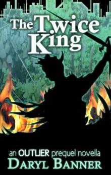 The Twice King (an Outlier prequel novella)