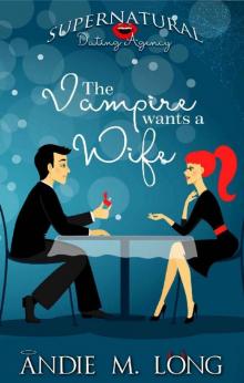 The Vampire wants a Wife (Supernatural Dating Agency Book 1) Read online