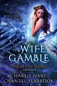 The Wife Gamble: Salinger (Six Men of Alaska Book 3) Read online