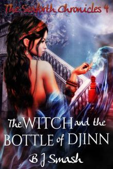 The Witch and the Bottle of Djinn (The Seaforth Chronicles Book 4) Read online
