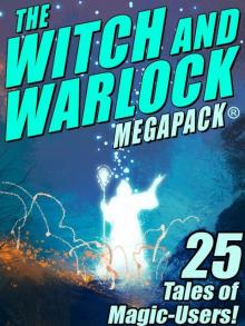 The Witch and Warlock MEGAPACK ®: 25 Tales of Magic-Users Read online
