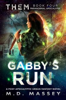 THEM Gabby's Run: Paranormal Apocalypse: A Zombie Apocalypse Military Novel (THEM Paranormal Zombie Apocalypse Series Book 4) Read online