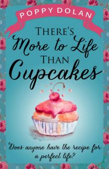 There's More to Life Than Cupcakes Read online