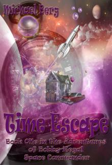 Times Escape : Book One in the Adventures of Bobby Regal Space Commander Read online