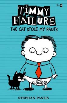 Timmy Failure: The Cat Stole My Pants Read online