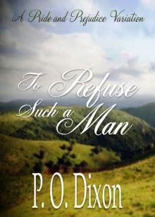 To Refuse Such a Man: A Pride and Prejudice Variation Read online