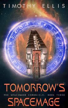 Tomorrow's Spacemage (The Spacemage Chronicle Book 3) Read online