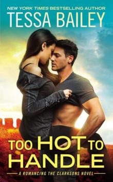 Too Hot to Handle (Romancing the Clarksons #1) Read online