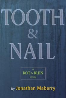 Tooth & Nail: A Rot & Ruin Story Read online
