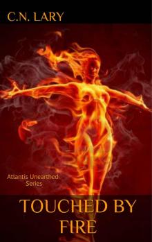 Touched by Fire (Atlantis Unearthed Series) Read online