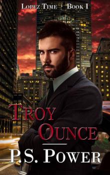 Troy Ounce (Lopez Time Book 1)