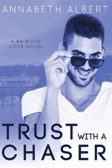 Trust with a Chaser (Rainbow Cove Book 1) Read online