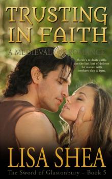 Trusting in Faith - A Medieval Romance (The Sword of Glastonbury Series Book 5) Read online