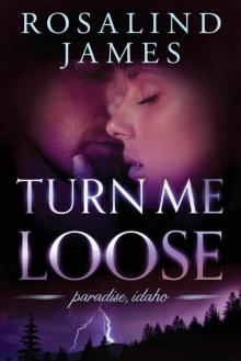 Turn Me Loose (Paradise, Idaho) Read online