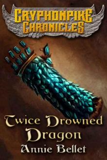 Twice Drowned Dragon (The Gryphonpike Chronicles Book 2) Read online