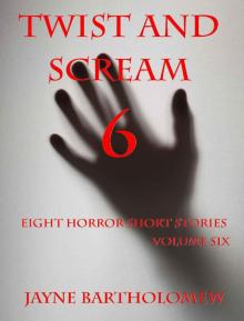 Twist and Scream - Volume 6 (Horror Short Stories) Read online