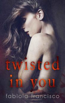 Twisted in You Read online