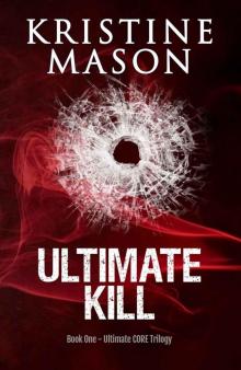 Ultimate Kill (Book 1 Ultimate CORE Trilogy) (CORE Series) Read online