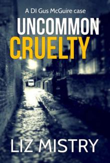 Uncommon Cruelty (a DI Gus McGuire case Book 4) Read online