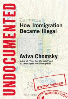 Undocumented : How Immigration Became Illegal (9780807001684) Read online