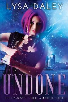 Undone: The Dark Skies Trilogy Read online